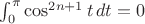 $\int_0^\pi\cos^{2n+1}t\,dt=0$