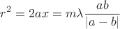 $$r^2=2ax=m\lambda \frac{ab}{|a-b|}$$