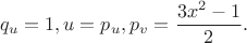 $$q_u=1, u=p_u, p_v=\frac{3x^2-1}{2}.$$