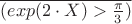 $\overline{(exp(2 \cdot X) > \frac{\pi}{3})}$