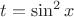 $t=\sin^2x$