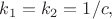 $k_1=k_2=1/c,$
