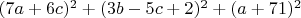 $(7a+6c)^2+(3b-5c+2)^2+(a+71)^2$