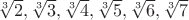 $\sqrt[3]2, \sqrt[3]3, \sqrt[3]4, \sqrt[3]5, \sqrt[3]6, \sqrt[3]7$