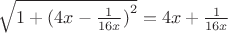 $\[\sqrt {1 + {{(4x - \frac{1}{{16x}})}^2}}  = 4x + \frac{1}{{16x}}\]$