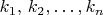 $k_{1},\, k_{2},\ldots,k_{n}$