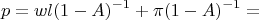 $$p = wl(1 - A)^{-1} + \pi (1 - A)^{-1} =$$