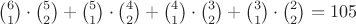 $\binom61\cdot\binom52+\binom51\cdot\binom42+\binom41\cdot\binom32+\binom31\cdot\binom22=105$