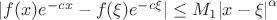 $\lvert f(x) e^{-cx} - f(\xi) e^{-c\xi} \rvert \leq M_1 {\lvert x - \xi \rvert}^\alpha$