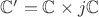 $\mathbb C'=\mathbb C\times j\mathbb C$
