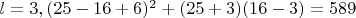 $l=3 , (25-16+6)^2+(25+3)(16-3)=589$