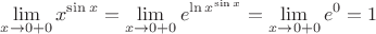 $$\lim_{x\to 0+0} x^{\sin x}=\lim_{x\to 0+0} e^{\ln x^{\sin x}}=\lim_{x\to 0+0} e^{0}=1$$