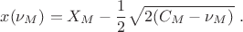 $$
x(\nu_M) = X_M - \frac{1}{2}\sqrt{2 (C_M - \nu_M)} \ .
$$