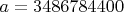 $a=3486784400$