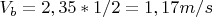 $V_b = 2,35 *1/2 = 1,17 m/s$