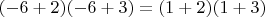 $(-6+2)(-6+3)=(1+2)(1+3)$