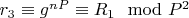 $r_3\equiv g^{nP}\equiv R_1\mod P^2$