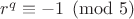 $r^q\equiv -1\pmod 5$
