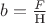 $b = \frac F{\text Н}$