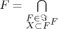 $\[F = \bigcap\limits_\begin{subarray}{l} F \in \Im  \\ X \subset F \end{subarray}  F \]
$