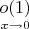 $\underset{x\to 0}{o(1)}$