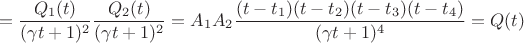 $$=\frac{Q_1(t)}{(\gamma t+1)^2}\frac{Q_2(t)}{(\gamma t+1)^2}=A_1A_2\frac{(t-t_1)(t-t_2)(t-t_3)(t-t_4)}{(\gamma t+1)^4}=Q(t)$$