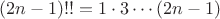 $(2n-1)!!=1\cdot 3\cdots (2n-1)$