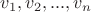 $v_1,v_2,...,v_n$