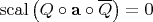$\operatorname{scal} \left( {Q \circ {\mathbf{a}} \circ \overline{Q}} \right) = 0$