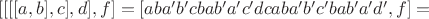 $[[[[a, b], c], d], f] = [aba'b'cbab'a'c'dcaba'b'c'bab'a'd', f] =$
