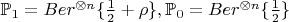 $\mathbb{P}_{1} = Ber^{\otimes n}\{\frac{1}{2} + \rho\},\mathbb{P}_{0} = Ber^{\otimes n}\{\frac{1}{2}\} $