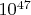 $10^{47}$