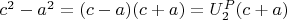 $c^2 - a^2 =(c-a)(c+a) =U_2^P(c+a)$