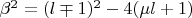 $\beta^2=(l\mp 1)^2-4( \mu l+1)$