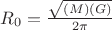 $R_0 = \frac {\sqrt{(M)(G)}}{2\pi}$