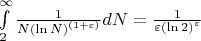 $\int\limits_{2}^{\infty} \frac{1}{N {(\ln N)} ^ {(1 + \varepsilon)}} dN  = \frac{1}{\varepsilon {(\ln 2)}^{\varepsilon}}$