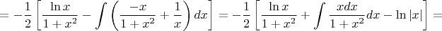 $$
 =  - \frac{1}
{2}\left[ {\frac{{\ln x}}
{{1 + x^2 }} - \int {\left( {\frac{{ - x}}
{{1 + x^2 }} + \frac{1}
{x}} \right)dx} } \right] =  - \frac{1}
{2}\left[ {\frac{{\ln x}}
{{1 + x^2 }} + \int {\frac{{xdx}}
{{1 + x^2 }}dx}  - \ln \left| x \right|} \right] = 
$$