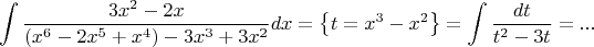 $$\int\frac{3x^2-2x}{(x^6-2x^5+x^4) -3x^3+3x^2}dx=\big \{t=x^3-x^2\big \}=\int\frac{dt}{t^2-3t}=...$$