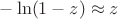 $-\ln (1-z) \approx z$