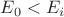 $E_{0} < E_{i}$