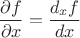$$
 \frac{\partial f}{\partial x} = \frac{d_x f}{d x}
$$
