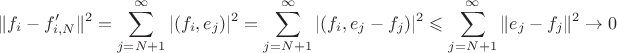 $$\|f_i-f'_{i,N}\|^2=\sum\limits_{j=N+1}^\infty |(f_i,e_j)|^2=\sum\limits_{j=N+1}^\infty |(f_i,e_j-f_j)|^2\leqslant \sum\limits_{j=N+1}^\infty \|e_j-f_j\|^2\to 0$$