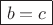 $\fbox{\ensuremath{b=c}}$