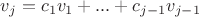 $v_j = c_1v_1+...+c_{j-1}v_{j-1}$