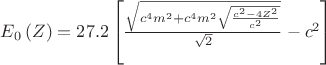 ${E}_{0}\left(Z \right)=27.2\left[\frac{\sqrt{{c}^{4}{m}^{2}+{c}^{4}{m}^{2}\sqrt{\frac{{c}^{2}-4{Z}^{2}}{{c}^{2}}}}}{\sqrt{2}}-{c}^{2} \right]$