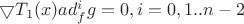 $\bigtriangledown T_1(x) ad_f^i g = 0, i = 0, 1 .. n-2$