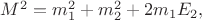 $M^2=m_1^2+m_2^2+2m_1E_2,$ $M^2=m_1^2+m_2^2+2m_1E_2,$