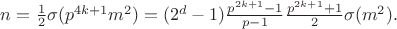 $n = \frac{1}{2}\sigma(p^{4k+1} m^2) = (2^d - 1)\frac{p^{2k+1}-1}{p-1}\frac{p^{2k+1}+1}{2}\sigma(m^2).$