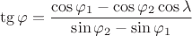 $$\tg \varphi = \frac{\cos\varphi_1 - \cos\varphi_2 \cos \lambda}{\sin\varphi_2 - \sin\varphi_1}$$