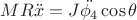 $MR\ddot{x}=J\ddot{\phi_4}\cos{\theta}$
